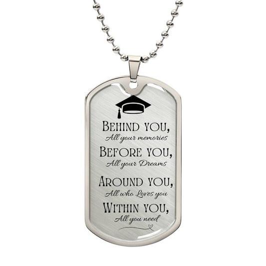 Behind, Before, And Around You with Love Dog Tags.