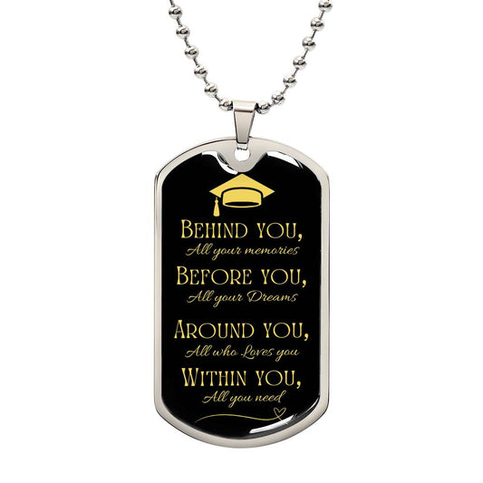 Behind, Before, And Around You with Love Dog Tags.